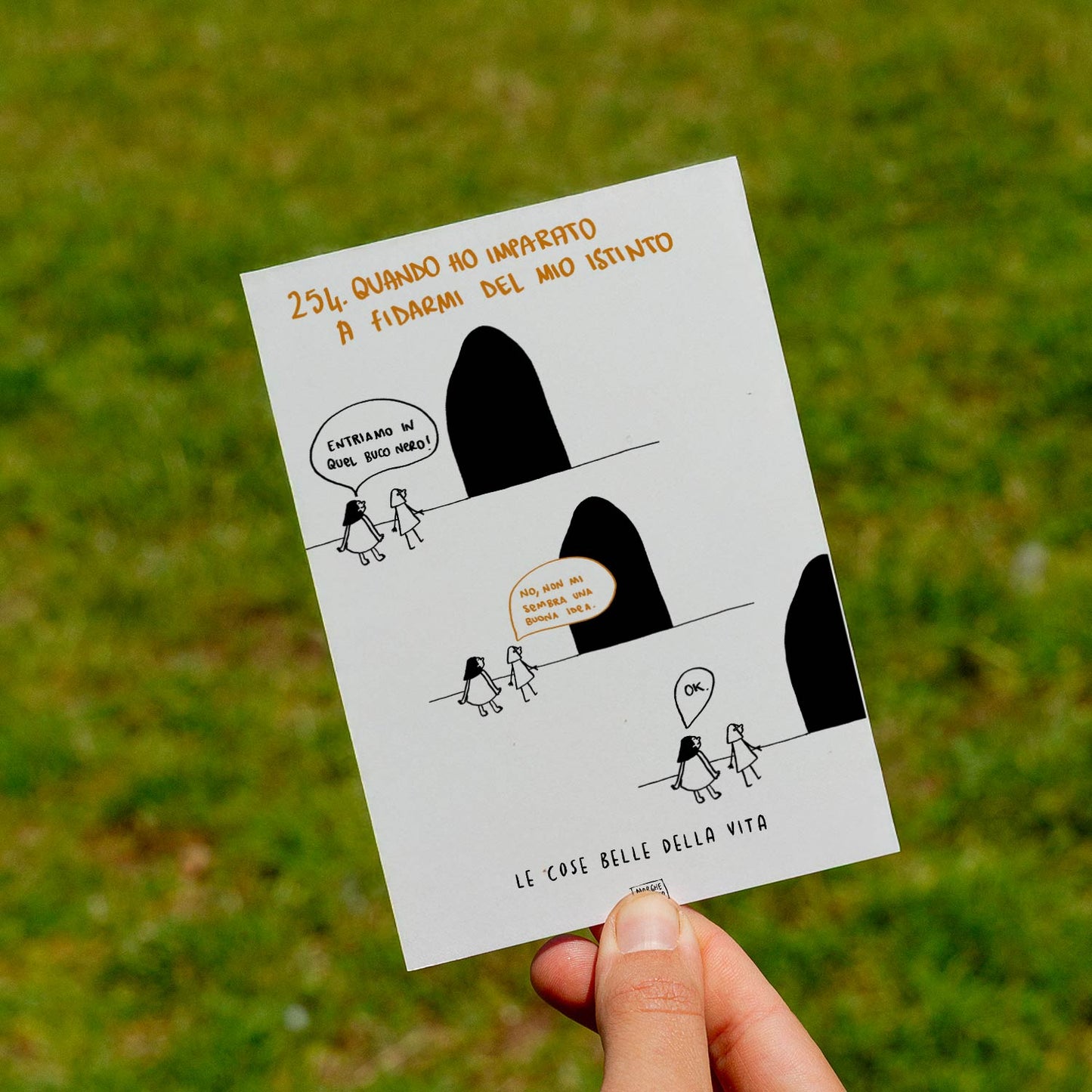 Le cose belle della vita - 254. Quando ho imparato a fidarmi del mio istinto ( Entriamo in quel buco nero! / no, non mi sembra una buona idea / ok /) - prato