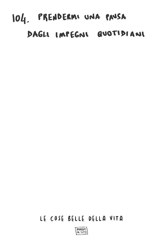 Le cose belle della vita - 104. Prendermi una pausa dagli impegni quotidiani