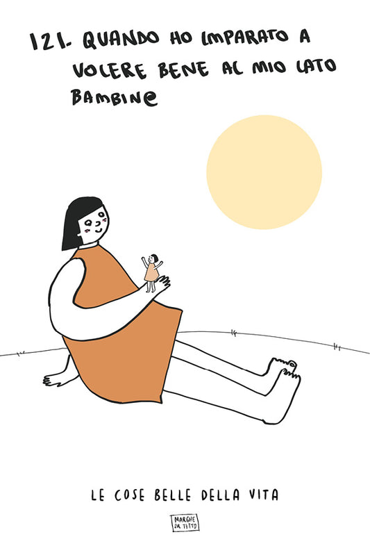 Le cose belle della vita - 121. Quando ho imparato a volere bene al mio lato bambin@