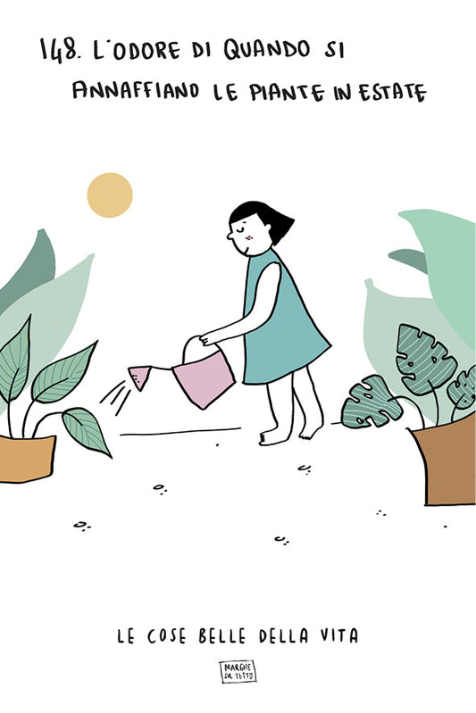 Le cose belle della vita - 148. L'odore di quando si annaffiano le piante in estate
