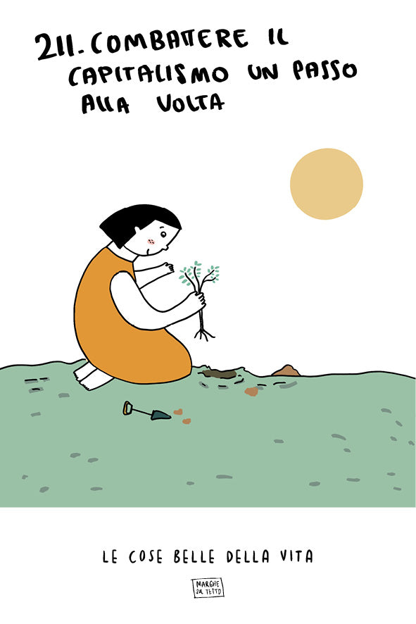 Le cose belle della vita - 211. Combattere il capitalismo un passo alla volta