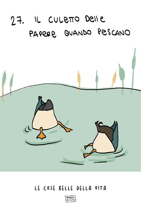 Le cose belle della vita - 27. Il culetto delle papere quando pescano