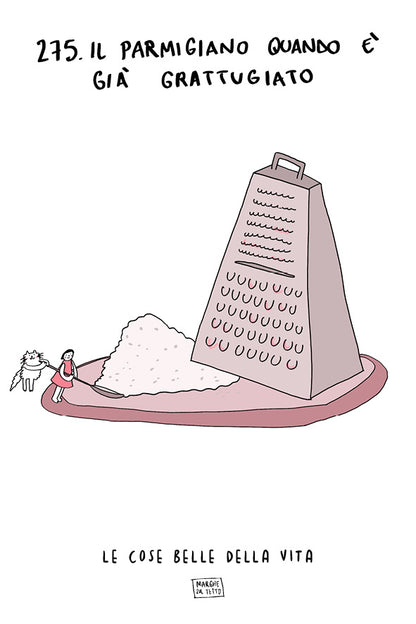 Le cose belle della vita - 275. Il parmigiano quando è già grattugiato 
