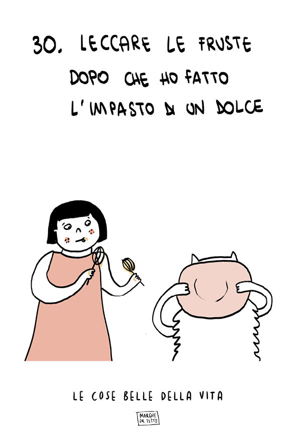 Le cose belle della vita - 30. Leccare le fruste dopo che ho fatto l'impasto di un dolce