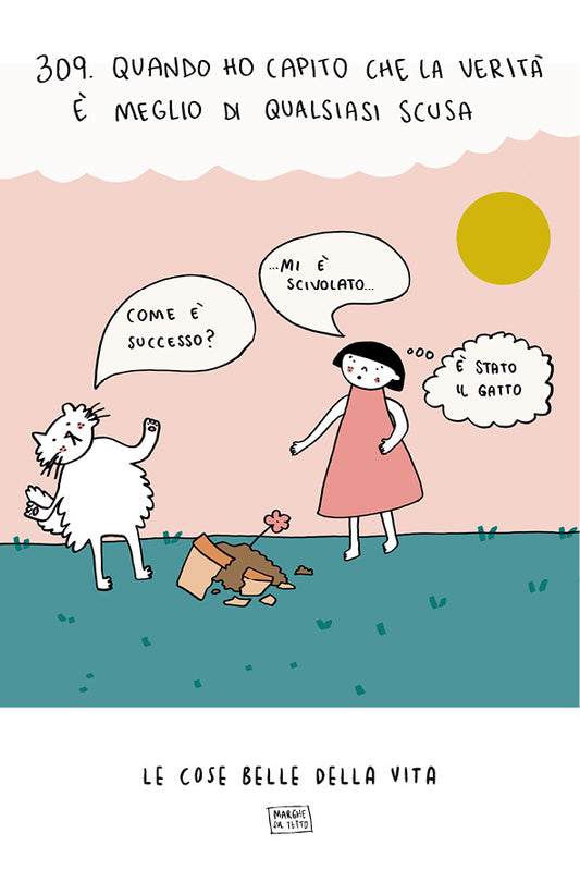 Le cose belle della vita - 309. Quando ho capito che la verità è meglio di qualsiasi scusa ( Come è successo? / Mi è scivolato / E' stato il gatto) 