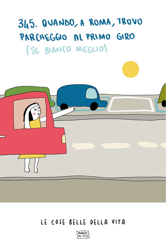 Le cose belle della vita - 345. Quando, a Roma, trovo pacheggio al primo giro (se bianco meglio)