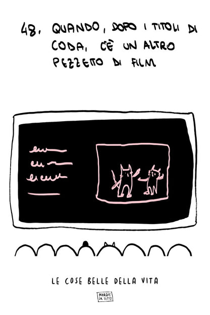 Le cose belle della vita - 48. Quando, dopo i titoli di coda, c'è un altro pezzetto di film