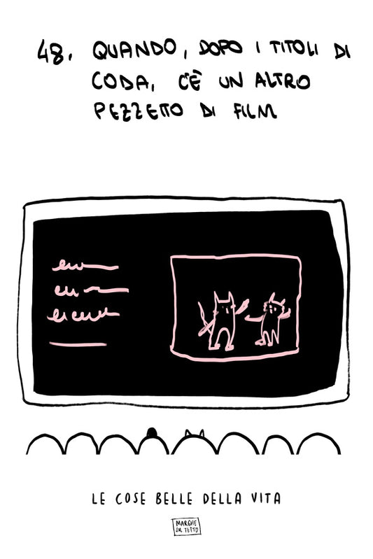 Le cose belle della vita - 48. Quando, dopo i titoli di coda, c'è un altro pezzetto di film