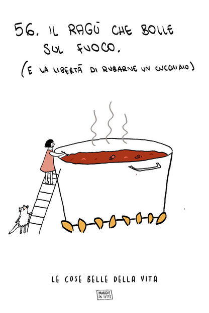 Le cose belle della vita - 56. Il ragù che bolle sul fuoco (e la liberà di rubarne un cucchiaio)