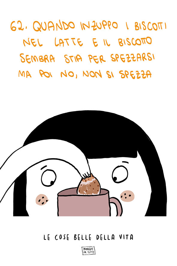 Le cose belle della vita - 62. Quando inzuppo i biscotti nel latte e il biscotto sembra stia per spezzarsi ma poi no, non si spezza