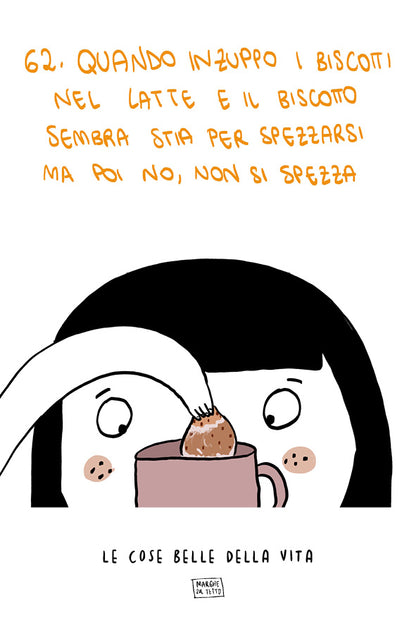 Le cose belle della vita - 62. Quando inzuppo i biscotti nel latte e il biscotto sembra stia per spezzarsi ma poi no, non si spezza