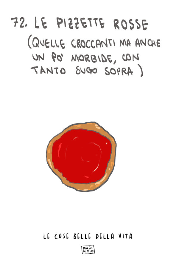 Le cose belle della vita - 72. Le pizzette rosse (quelle croccanti ma anche un po' morbide, con tanto sugo sopra)